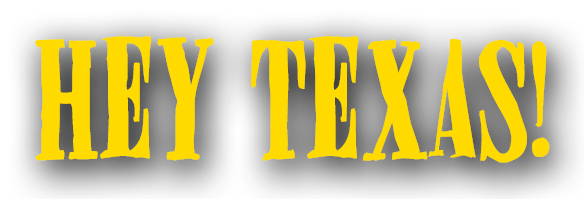 Hey Texas!